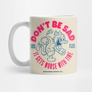 Don't Be Sad! Mug